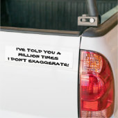Miljoen keer dat ik niet overdrijf bumpersticker (Op Truck)