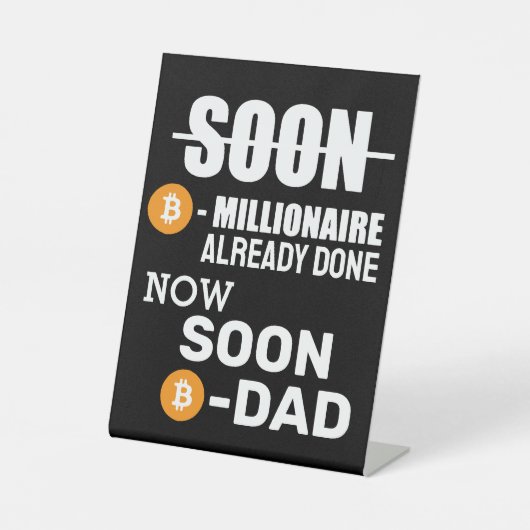 Millionaire-Bitcoin Klaar, nu zal ik papa zijn Reclamebord Met Voetstuk (Voorkant)