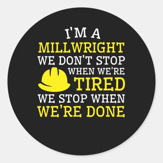 Millwright Stop niet als vermoeide stop klaar is Ronde Sticker (Voorkant)