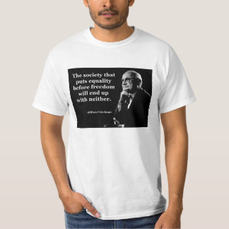 Milton Friedman Equality Quote T-shirt