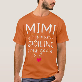 Mimi is mijn naam, bederven is mijn spel grappig r t-shirt
