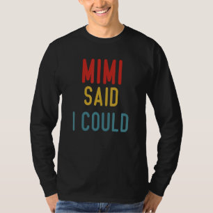 Mimi zei dat ik grappige Kinder Baby-peuter kon gr T-shirt