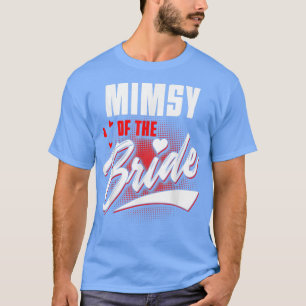 Mimsy of Bride Wedding Party Matching Bridal Party T-shirt