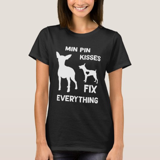 Min Pin kisses fix everything Miniature Pinscher m T-shirt (Voorkant)