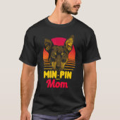 Min Pin Mam  Miniatuur Pinscher Dog T-shirt (Voorkant)