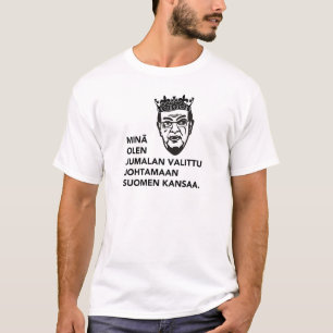 Minä olen Jumalan valittu johtamaan tätä kansaa. T-shirt