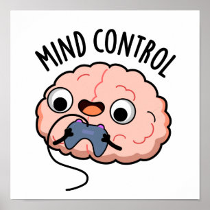 Mind control Funny Brain Pun Poster