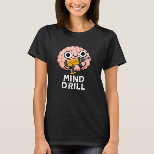 Mind Drill Funny Brain Tool Pun Dark BG T-shirt (Voorkant)