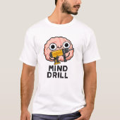 Mind Drill Funny Brain Tool Pun T-shirt (Voorkant)