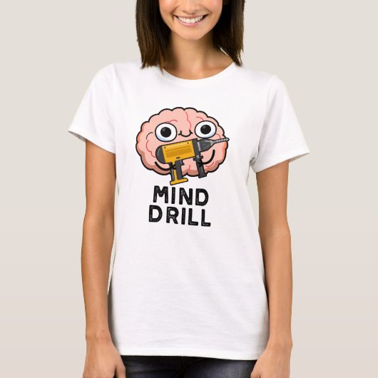 Mind Drill Funny Brain Tool Pun T-shirt (Voorkant)