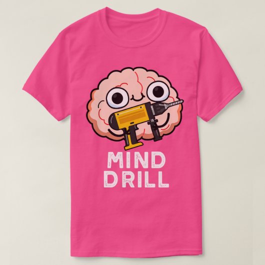 Mind Drill Funny Brain Tool Pun T-shirt (Design voorkant)