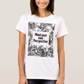 Mind Your Own Perspective T-Shirt (Devant)