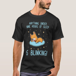 Minder dan negen uur slaap knippert Schattige Dog T-shirt