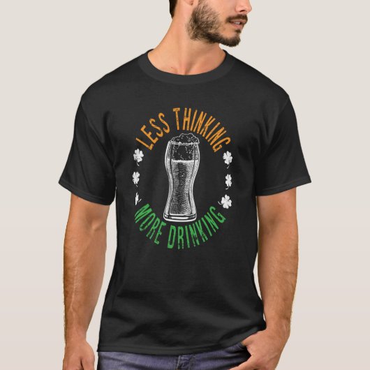Minder denken Drink Sarcastisch St. Patricku2 T-shirt (Voorkant)