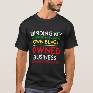 Minder geld in handen van mijn eigen zwarte zakenp t-shirt