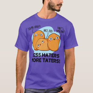 Minder Haters Meer Taters Schattige Aardappelpun 1 T-shirt