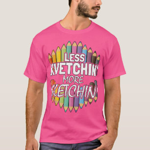Minder kvetching meer schetsen Shirt grappige arti