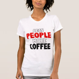 Minder mensen Meer Coffee Funny Coffee Gezegde T-shirt