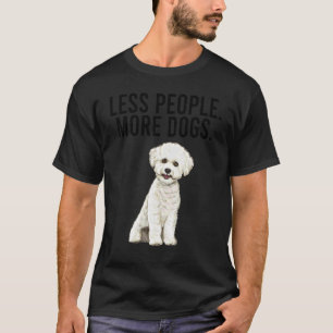 Minder Mensen Meer Honden Bichons Frise Introvert T-shirt