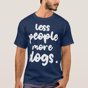 Minder Mensen Meer Honden Grappig huisdier puppies T-shirt