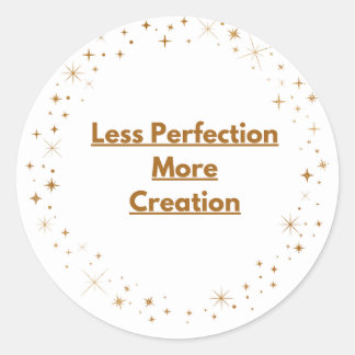 Minder Perfectie Meer Creatie – Creatieve Badge St Ronde Sticker