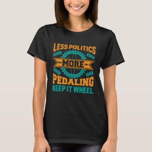 Minder Politiek Meer Fietsen, Blijf Op De Wiel Fie T-shirt