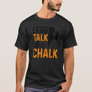 Minder praatje meer krijs bij het klimmen van Rock T-shirt