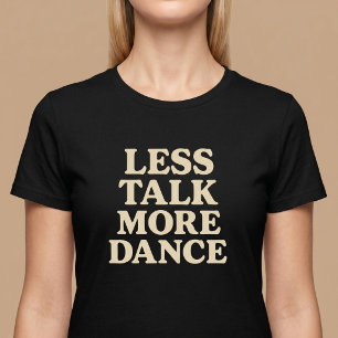 Minder Praten, Meer Dansen T-shirt