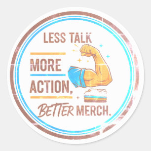 "Minder Praten, Meer Doen, Betere Merch" Ronde Sticker