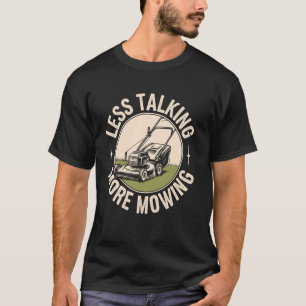 Minder praten meer gazon maaien grappige tuinman g t-shirt