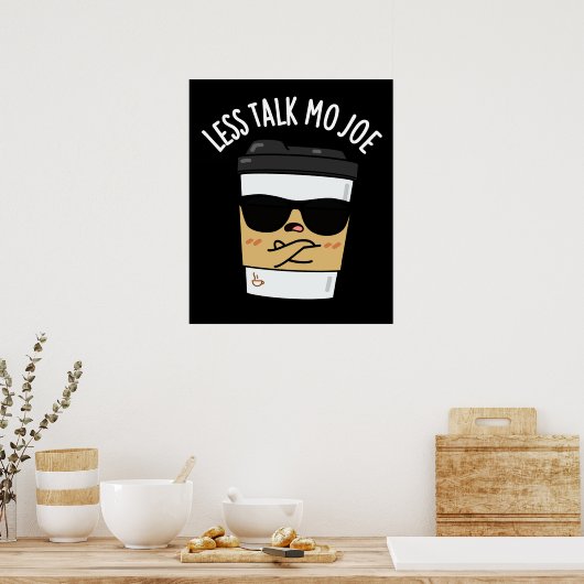 Minder praten Mo Joe Funny Coffee Pun Dark BG Poster (Keuken)