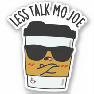 Minder praten Mo Joe Funny Coffee Pun Sticker
