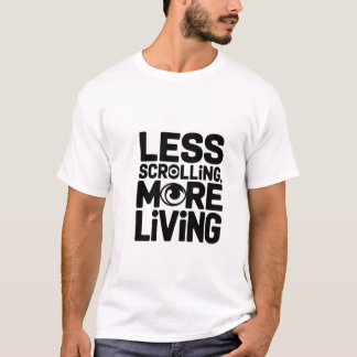 Minder scrollen meer levend Typografie Shirt