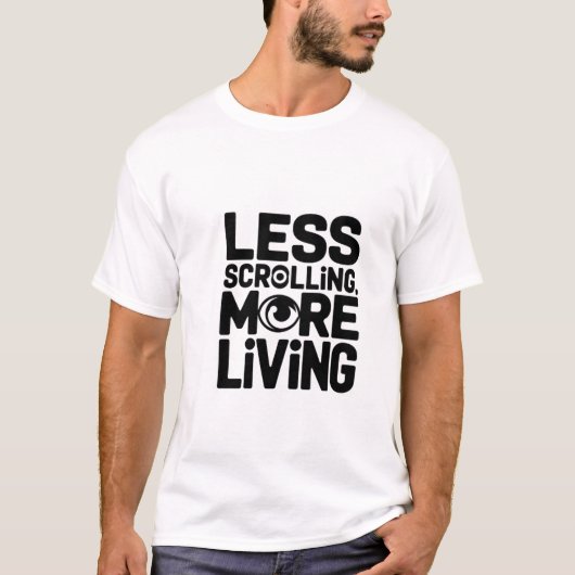Minder scrollen meer levend Typografie Shirt (Voorkant)