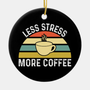 Minder stress meer koffie keramisch ornament