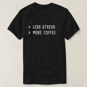 Minder stress meer koffie past grappige Sjabloon a T-shirt