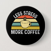 Minder stress meer koffie ronde button 7,6 cm (Voorkant)