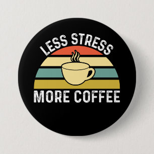 Minder stress meer koffie ronde button 7,6 cm