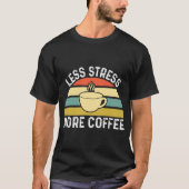 Minder stress meer koffie t-shirt (Voorkant)