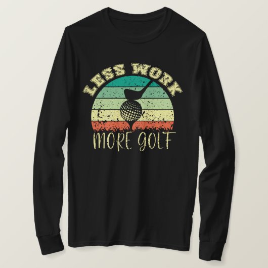 Minder werk meer golf | Grappig golf T-shirt (Design voorkant)