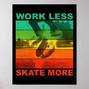 Minder Werken Meer Skaten - Grappige Skateboard Sp Poster