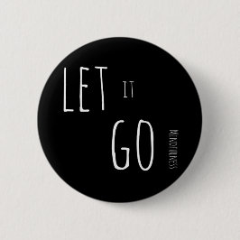 Mindfulness Gift LAAT IT GAAN Ronde Button 5,7 Cm