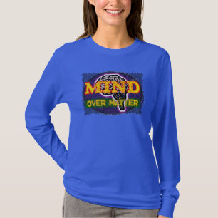 Mindheid over materie t-shirt