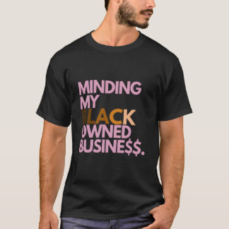 Minding My Owned Black Business T-shirt