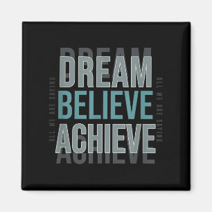 Mindset Motivatie quote _ Dream Believe Achieve Magneet