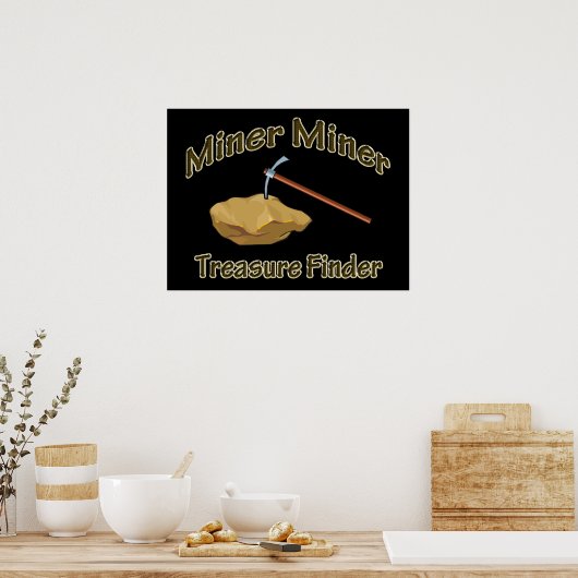 Miner Miner Treasure FInder Poster (Keuken)