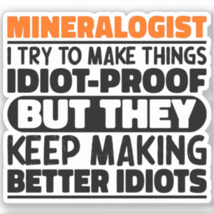 Mineraloog Ik probeer dingen grappig te maken Sticker