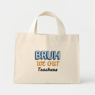 Mini Tote Bag Bruh We Out Enseignants Dernier jour de l'école