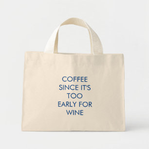Mini Tote Bag Drôle   Café car il est trop tôt pour le vin