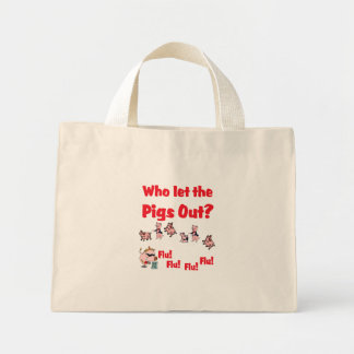 Mini Tote Bag Grippe porcine 2009 - Qui a laissé la FLU SORTIR ?